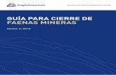 Guía para Cierre de Faenas Mineras - angloamerican-chile.cl/media/Files/A/Anglo-American... · Anglo Americ An guíA pArA cierre de F AenAs miner As 1 índiCe PRÓLOGO i AGRADECIMIENTOS