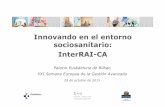 Innovando en el entorno sociosanitario: InterRAI-CA · 1. Antecedentes El proyecto InterRAI-CA “Interoperabilidad de los sistemas de información sociosanitarios”, se desarrolla