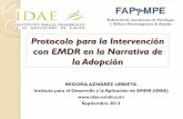 NO ME ACUERDO o la narrativa de una adopción FAPyMPE_IDAE.pdf · Protocolo para la Intervención con EMDR en la Narrativa de la Adopción BEGOÑA AZNÁREZ URBIETA Instituto para