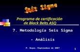 Presentación de PowerPointicicm.com/files/SeisSigmaASQ7a.ppt · PPT file · Web view2015-02-10 · Programa de certificación de Black Belts ASQ 7. Metodología Seis Sigma - Análisis