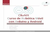 Curso de Robótica Móvil con Arduino y Android · CRoMA 2010 por Francisco Ramos y Andrés S. Vázquez CRoMA3D 2016 E.T.S.I.I Ciudad Real UCLM - Programación de Microcontroladores