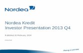 Nordea Kredit Investor Presentation 2013 Q4 Kredit Investor Presentation 2013 Q4 Published 20 February, 2014 Nordea Kredit This Investor Presentation has been compiled by Nordea Kredit
