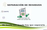 SEPARACIÓN DE RESIDUOS - oitsimapro.org · 6 S E P A R A R Si separas los desperdicios (residuos) correctamente antes de que se conviertan en basura es posible reducir el 80% de