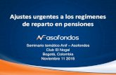 Ajustes urgentes a los regímenes de reparto en pensiones ANIF- Asofondos... · • Los cambios demográficos son inexorables • Los sistemas de seguridad social, incluyendo pensiones,
