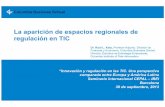 La aparición de espacios regionales de regulación en TIC · compartición de experiencias mediante un “espacio regional de regulación” • Intereses y objetivos ... de servicios