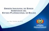 MISIÓN INAUGURAL DE BONOS SOBERANOS DEL STADO ... · Estado Plurinacional de Bolivia En ... El proceso de emisión de bonos en el mercado internacional de capitales fue encarado