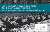 La oposición antifranquista del País Vasco frente a la ...juandelostoyos.com/pdf/Oposicion-antifranquista-2015.pdf · Los refugiados vascos en el exilio eran, en general, de la