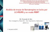 Análisis de trazas de Somatropina en leche por LC-MS/MS y ... · • es una matriz compleja, con alto contenido de proteínas, lípidos y azúcares; • contiene un gran número