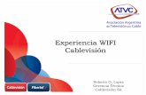Experiencia WIFI Cablevisión - atvc.org.ar · Experiencia WIFI Cablevisión Gerencia Roberto O. Lopez Técnica Cablevisión SA ... para concientizar y educar a nuestros Clientes