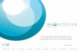 Tomografía industrial aplicada a componentes no convencionalesjornadandt.ik4.es/wp-content/uploads/2017/05/170530-NDT-Jornada-IK... · para la detección de defectos internos en