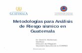 Metodologías para Análisis de Riesgo sísmico en Guatemala SE CONRED D Monterroso a.pdf · y daños en estructuras colapsadas. Hasta el momento se ha logrado el desarrollo de 2