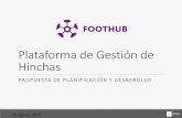Plataforma de Gestión de Hinchas - foothub.tv · sistema de registros de hinchas y partidos a través de un ... Iluminación, CCTV alrededor del estadio. Acreditar guardias autorizados