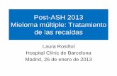 Post-ASH 2013 Mieloma múltiple: Tratamiento de las recaídas · Post-ASH 2013 Mieloma múltiple: Tratamiento de las recaídas Laura Rosiñol Hospital Clínic de Barcelona Madrid,