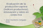 Evaluación de la producción caprina (índices productivos ... · innovación y retos en costa rica •José Humberto Delgado Solís . Objetivo general ... de parición en promedio