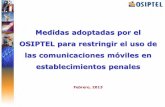 Medidas adoptadas por el OSIPTEL para restringir el uso de las ... · • Prohibir el ingreso de equipos móviles en establecimientos penales • Ordenar a las empresas operadoras