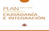 PLAN [2007 | 2010] estratégico CIUDADANÍA E INTEGRACIÓNextranjeros.empleo.gob.es/es/Programas_Integracion/Plan_estrategic... · Partiendo de los principios de igualdad, ciudadanía