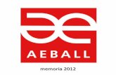 memoria 2012 - AEBALL / UPMBALL · precios razonables. Ante esta situación de dificultad por parte de las empresas, esta entidad se ha esmerado en dar más atención y servicios