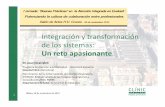 Integración y transformación de los sistemas · 1 Integración y transformación de los sistemas: Un reto apasionante. Bilbao, 26 de noviembrede 2014 Dr. Joan Escarrabill Programa