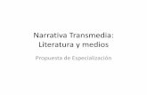Narrativa Transmedia: Literatura y medios · reflexión sobre y el desarrollo de narrativas transmedia basadas en obras literarias. •Especializar profesionales de distintas áreas