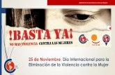 25 de Noviembre Día Internacional para la Eliminación de la Violencia … · 2013-11-25 · 25 de Noviembre, Día Internacional para la ... violencia de género en ... proteger