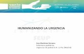 HUMANIZANDO LA URGENCIA - seup.org · “Humanizar es amar la relación” (Baraúna 2003) ... Decálogo para la humanización de la asistencia sanitaria 1. Mira al paciente a los