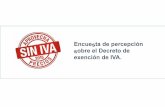 Encuesta de percepción sobre el Decreto de exención de IVA. · Entrevista realizada en Octubre del 2015, puerta a puerta en las empresas de Cúcuta, ... al momento de la aplicación
