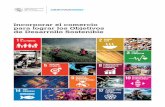 Incorporar el comercio para lograr los Objetivos de ... · el Desarrollo Sostenible y sus Objetivos de Desarrollo Sostenible (ODS), que establecen las metas que hay que ... locales