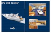 RIO 750 Cruiser - rioyachts.net · Equipo standard Alojamiento para balsa salvavidas - Ancla con cabo - Antialgas - Armario en cabina - Baño completo con: WC, lavabo, espejo y accesorios