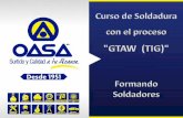 Presentación de PowerPoint - oasa.com.mxoasa.com.mx/cursos_pdf/CURSO-GTAW-OASA.pdf · Que los participantes conozcan el proceso de soldadura de arco eléctrico GTAW, ... Ventajas