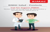 RIMAC SALUD Provincia - rimac.com.pe · Bienvenidos a RIMAC Salud, el programa de descuentos creado especialmente para ti RIMAC Salud, Un Programa de beneficios y descuentos Disfruta