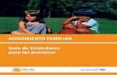 ACOGIMIENTO FAMILIAR Guía de Estándares para las prácticasrelaf.org/materiales/Acogimiento Familiar.pdf · encuentren separados de su familia de origen y sea ... o niña de sus