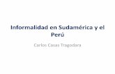 Informalidad en Sudamérica y el Perú - centrum.pucp.edu.pecentrum.pucp.edu.pe/oci/presentaciones/9-APERHU_-_Carlos_Casas.pdf · •Entrevista a actores claves en Colombia, Ecuador,