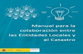 Manual para la colaboración entre las Entidades Locales y ... colaboracion... · Catastro, así como el grado de colaboración de las entidades locales. • Elección de los representantes