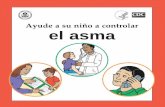 Ayude a su nino a controlar El Asma, 402-F-05-021, junio ... · Obtenga más información en: La Red de la Alergia y el Asma para Madres de Asmáticos. “Allergy and Asthma Network*