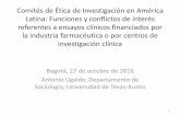 Comités de Ética en América Latina: Funciones y conflictos ... · Un ensayo clínico no se puede ejecutar sin la ... •Nacionales o Regionales: ... Conflictos de interés de los