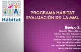 Programa Hábitat Evaluación de la MML - cepal.org · El Programa Hábitat es uno de los programas públicos estratégicos de la Secretaría de Desarrollo Social, del gobierno federal
