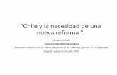 “Chile y la necesidad de una nueva reforma - banrep.gov.co · Regla de beneficios Beneficios definido Contribuciones definidas ... • Contribuciones de los afiliados US$ 7 300