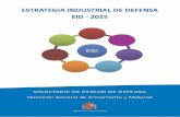 Estrategia Industrial de Defensa · Estrategia Industrial de Defensa EID ... más estrecha y comprometida colaboración institucional y de apoyo coordinado en los ... La Estrategia