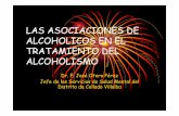 LAS ASOCIACIONES DE ALCOHOLICOS EN EL … · • ALCOHOLICOS ANONIMOS: • Es una organización mundial con mas de un millón de miembros activos en mas de 87.000 grupos, repartidos