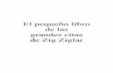 El pequeño libro de las grandes citas de Zig Ziglar file“Usted puede tener todo lo que quiera en la vida, si ayuda a otra gente a conseguir lo que quiere.” ... He dicho no a lo