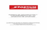 NORMAS DE ORGANIZACIÓN Y FUNCIONAMIENTO DE LAS … · 5 1. Introducción A lo largo del presente documento (Normas de organización y funcionamiento de las apuestas de Sportium)