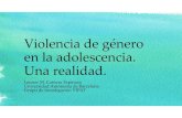 Violencia de género en la adolescencia. Una realidad. · Leonor M. Cantera Espinosa Universidad Autónoma de Barcelona Grupo de investigación VIPAT. Violencia de género y adolescencia