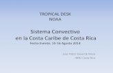 Sistema Convectivo en la Costa Caribe de Costa Rica · Objetivos •Conocer las características de sistemas que acarrean grandes precipitaciones sobre la costa Caribe de Costa Rica.