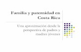 Familia y paternidad en Costa Rica · Preguntas de investigación: ... de Paternidad Responsable): ... Actualmente, su relación se limita a conversaciones sobre asuntos