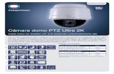 Cámara domo PTZ Ultra 2K - ralco-networks.com · Cámara domo PTZ Ultra 2K Capte todos los detalles con una resolución extremadamente alta Con el mejor rendimiento de su categoría,