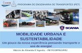 MOBILIDADE URBANA E SUSTENTABILIDADE - Mobilize Brasil · 32% do consumo de energia final (83% fossil – 46% óleo diesel) diesel guerosene bunker diesel eletrico TRANSPORTE E USO