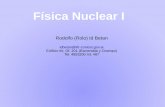 Física Nuclear I - ifir-conicet.gov.ar · Curso: Objetivos Divulgar la ciencia nuclear como ciencia de interés actual en contraposición a ciencia vieja.