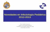 Novedades en Infectología Pediátrica 2012-2013 · CID •Cambio en método dg de EIA a PCR en 2007 CID •Se presenta en pacientes considerados no de riesgo •Mayoría de los pacientes