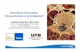 Recidiva herniaria: Discectomía o artrodesis?guillemsalo.cat/wp-content/uploads/2018/03/7.pdf · reintervención después de una cirugía de hernia discal. • Se define como la