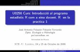 U0256 Curs: Introducció al programa estadístic R com a ...fobos.inf.um.es/palazon/lleidaR/Renlapractica1.pdf · Contenidos Instalando R Primera sesion en R Elementos principales